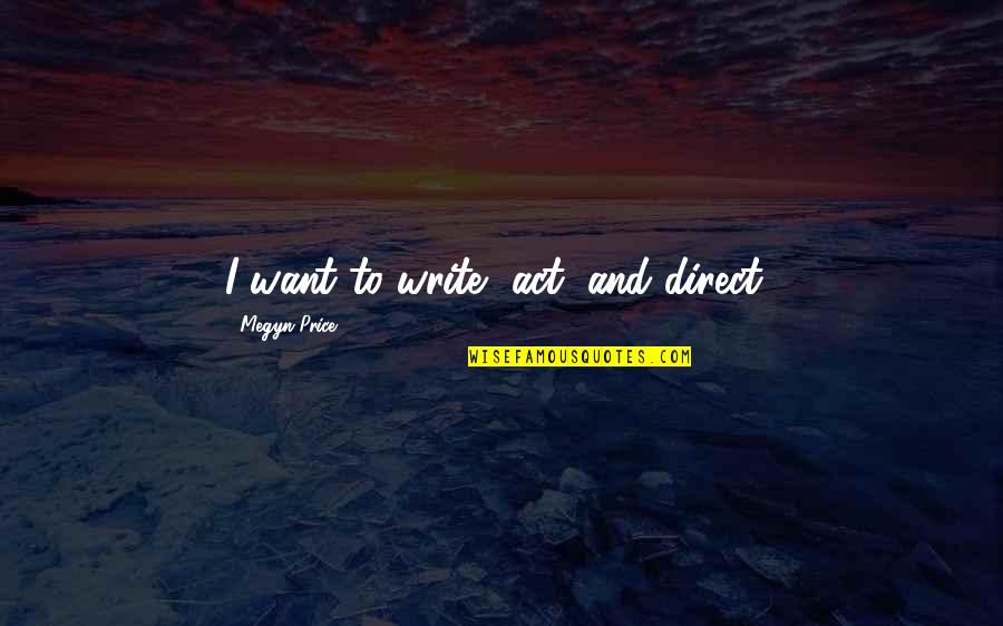 New Nestle Quotes By Megyn Price: I want to write, act, and direct! New Nestle Quotes By Megyn Price: I want to write, act, and direct!