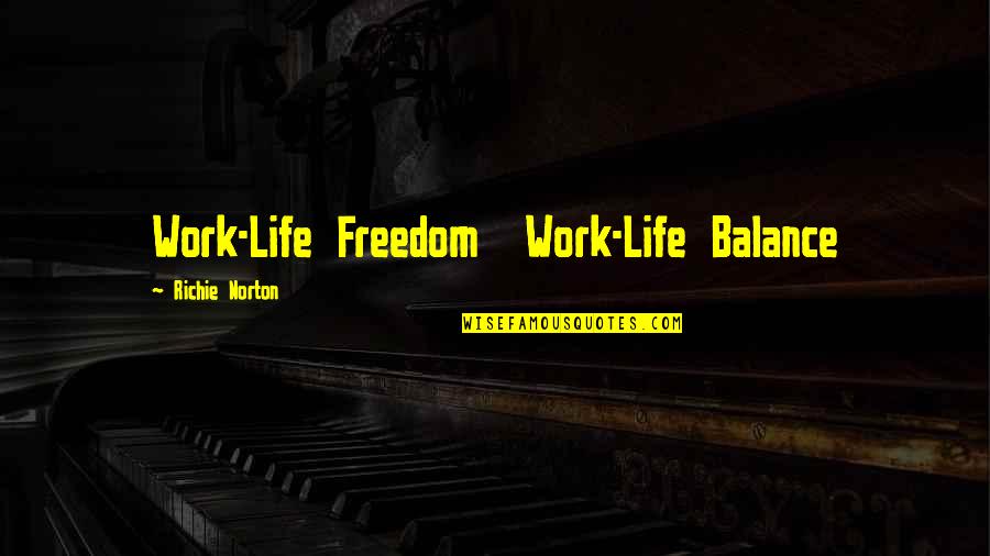 New Nestle Quotes By Richie Norton: Work-Life Freedom Work-Life Balance New Nestle Quotes By Richie Norton: Work-Life Freedom Work-Life Balance