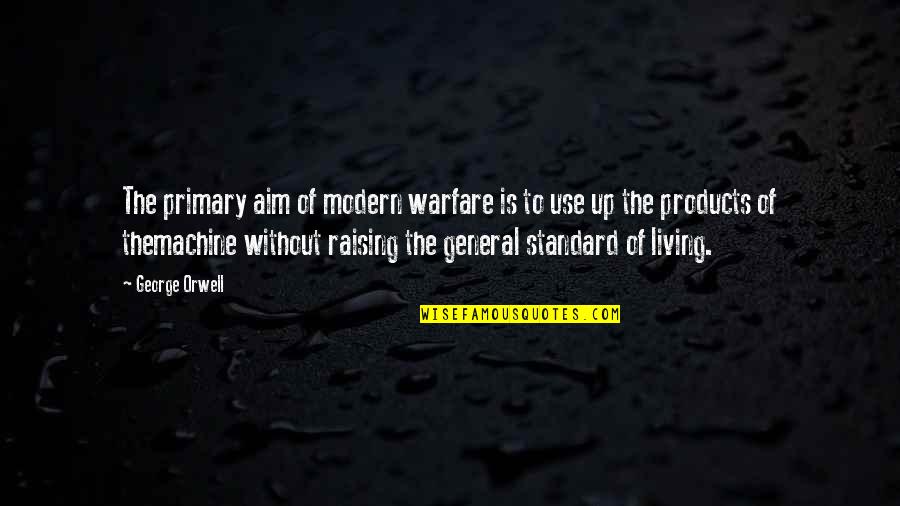 New New Atl Quotes By George Orwell: The primary aim of modern warfare is to New New Atl Quotes By George Orwell: The primary aim of modern warfare is to