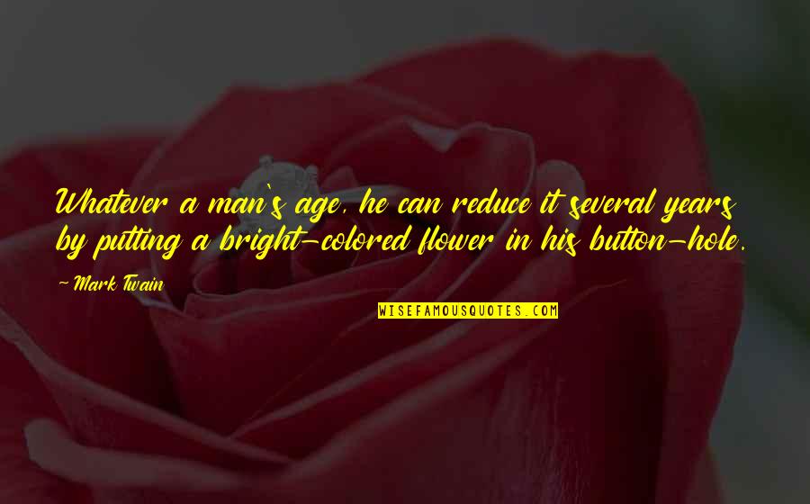 New Normal Jane Quotes By Mark Twain: Whatever a man's age, he can reduce it