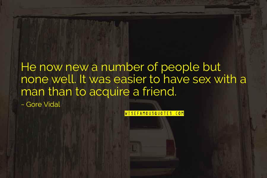 New Number Quotes By Gore Vidal: He now new a number of people but