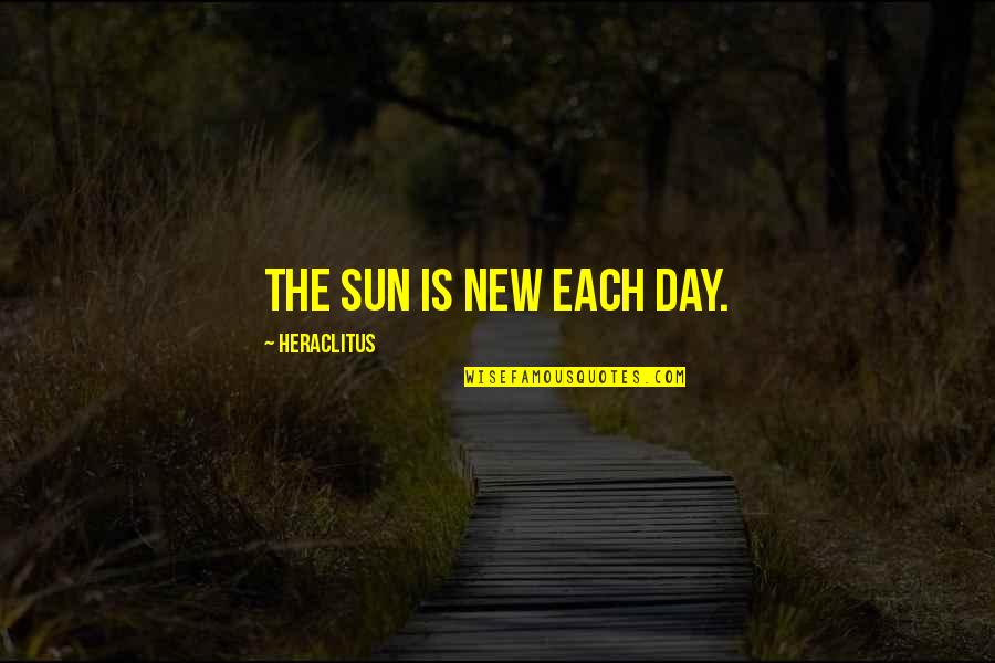 New Offer Quotes By Heraclitus: The sun is new each day. New Offer Quotes By Heraclitus: The sun is new each day.