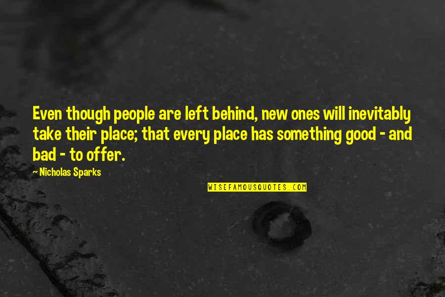 New Offer Quotes By Nicholas Sparks: Even though people are left behind, new ones New Offer Quotes By Nicholas Sparks: Even though people are left behind, new ones