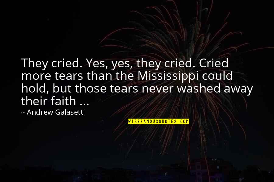 New Orleanian Quotes By Andrew Galasetti: They cried. Yes, yes, they cried. Cried more