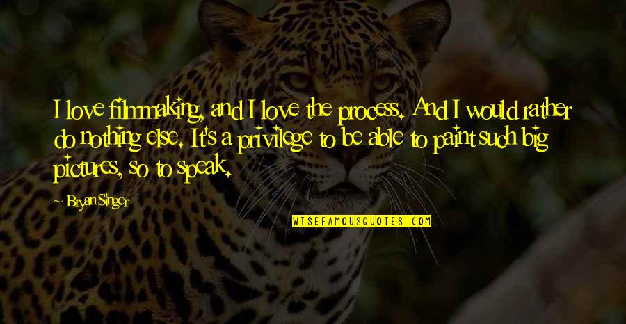 New Orleans Creole Quotes By Bryan Singer: I love filmmaking, and I love the process. New Orleans Creole Quotes By Bryan Singer: I love filmmaking, and I love the process.