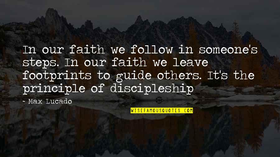 New Outlooks On Life Quotes By Max Lucado: In our faith we follow in someone's steps. New Outlooks On Life Quotes By Max Lucado: In our faith we follow in someone's steps.