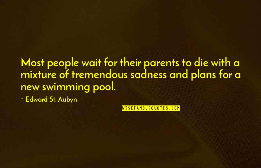New Parents To Be Quotes By Edward St. Aubyn: Most people wait for their parents to die