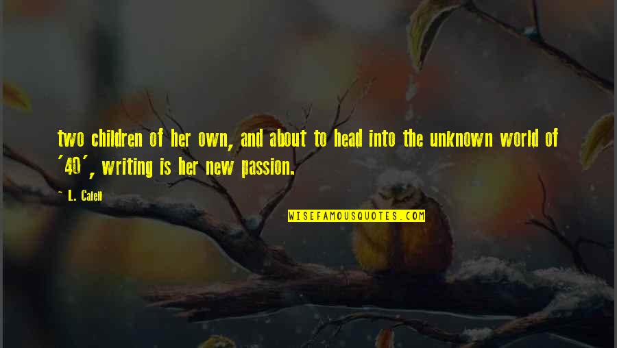 New Passion Quotes By L. Calell: two children of her own, and about to