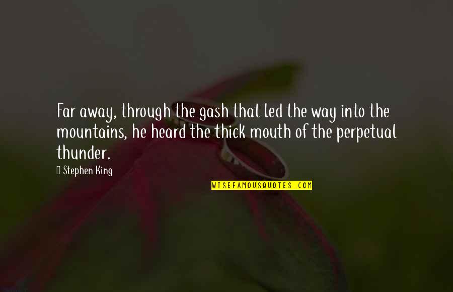 New Paths In Life Quotes By Stephen King: Far away, through the gash that led the