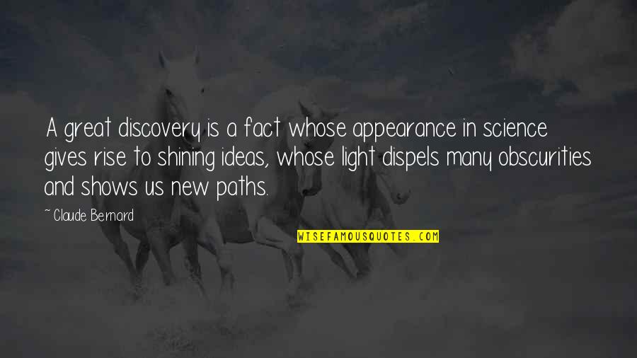 New Paths Quotes By Claude Bernard: A great discovery is a fact whose appearance