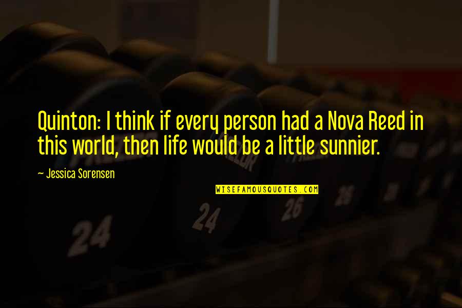 New Person In Life Quotes By Jessica Sorensen: Quinton: I think if every person had a New Person In Life Quotes By Jessica Sorensen: Quinton: I think if every person had a