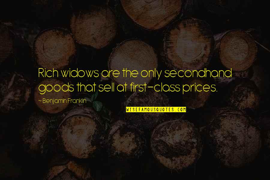 New Phases In Life Quotes By Benjamin Franklin: Rich widows are the only secondhand goods that New Phases In Life Quotes By Benjamin Franklin: Rich widows are the only secondhand goods that