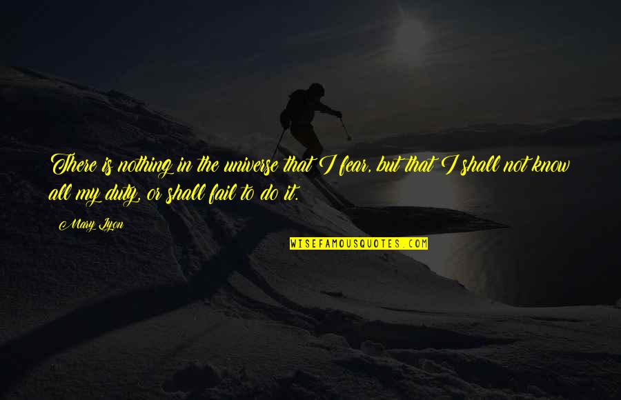 New Phone Funny Quotes By Mary Lyon: There is nothing in the universe that I