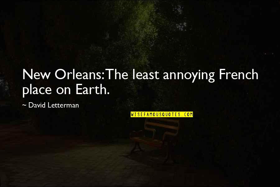 New Place Quotes By David Letterman: New Orleans: The least annoying French place on