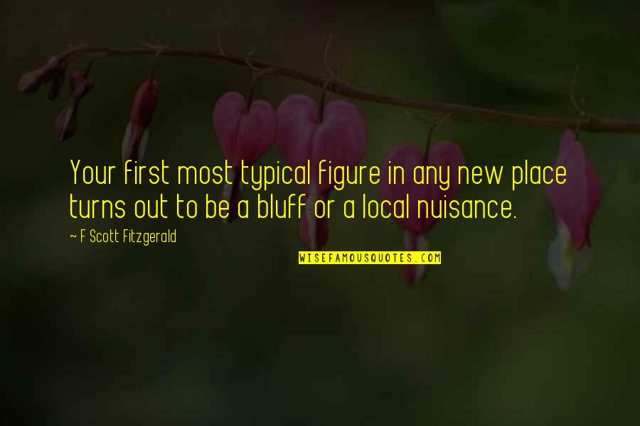 New Place Quotes By F Scott Fitzgerald: Your first most typical figure in any new