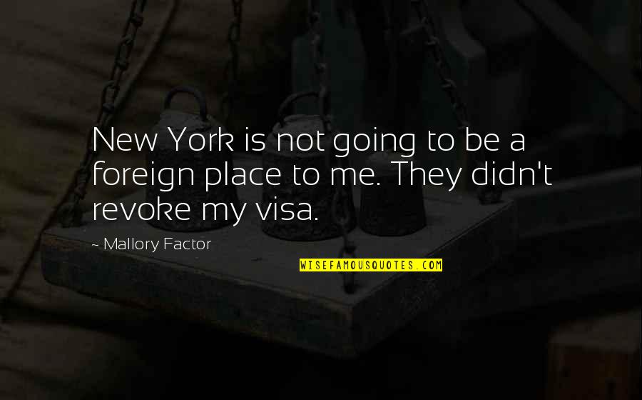 New Place Quotes By Mallory Factor: New York is not going to be a