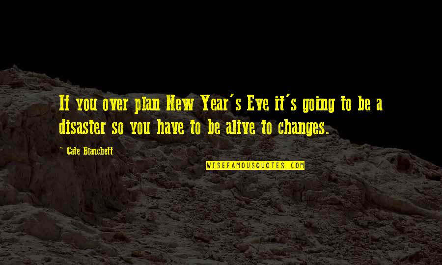 New Plan Quotes By Cate Blanchett: If you over plan New Year's Eve it's