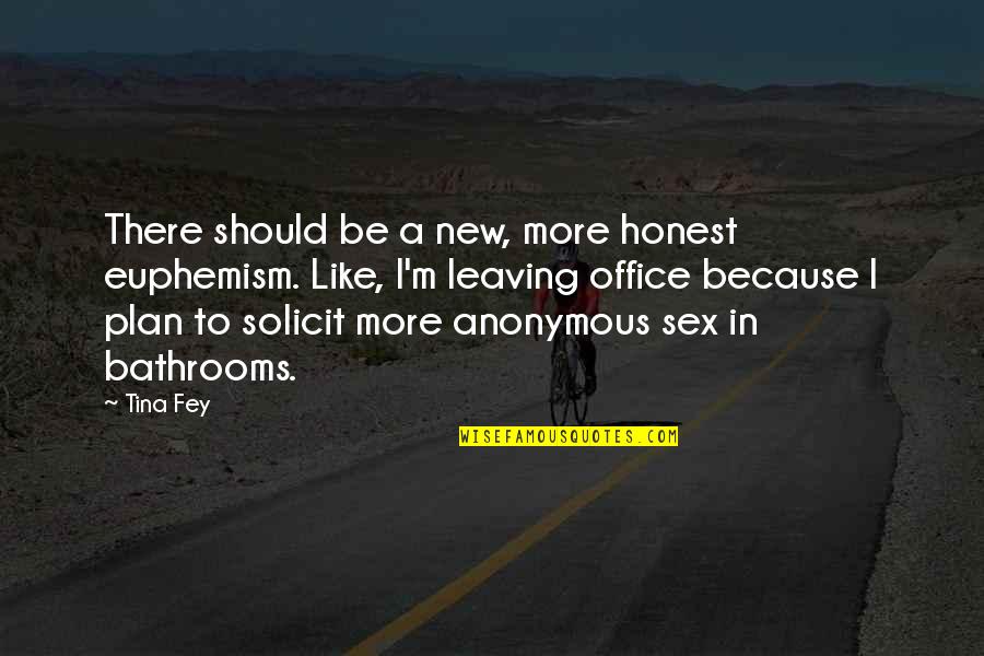 New Plan Quotes By Tina Fey: There should be a new, more honest euphemism.