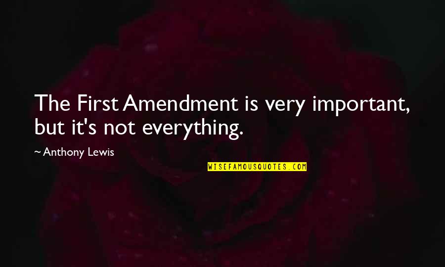New Policeman Quotes By Anthony Lewis: The First Amendment is very important, but it's
