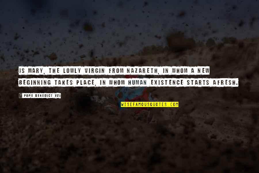 New Pope Quotes By Pope Benedict XVI: is Mary, the lowly virgin from Nazareth, in