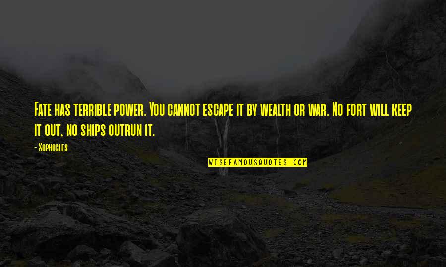 New Pope Quotes By Sophocles: Fate has terrible power. You cannot escape it