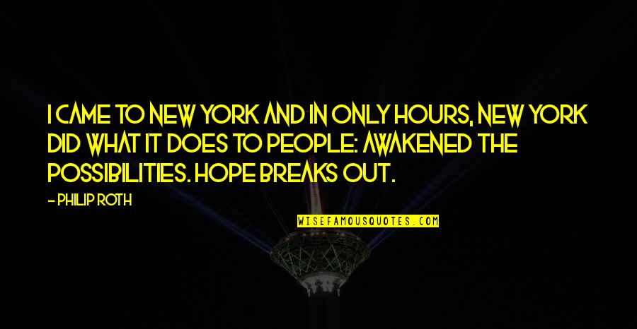 New Possibilities Quotes By Philip Roth: I came to New York and in only New Possibilities Quotes By Philip Roth: I came to New York and in only
