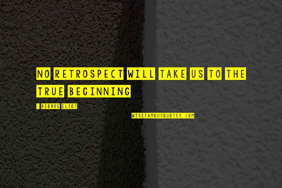 New Profile Picture Quotes By George Eliot: No retrospect will take us to the true