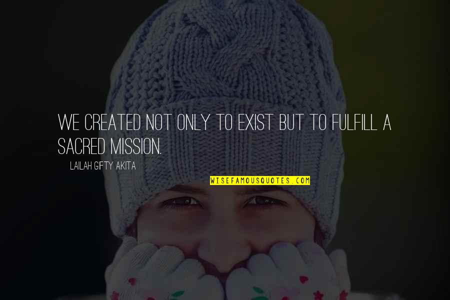 New Punjabi Quotes By Lailah Gifty Akita: We created not only to exist but to