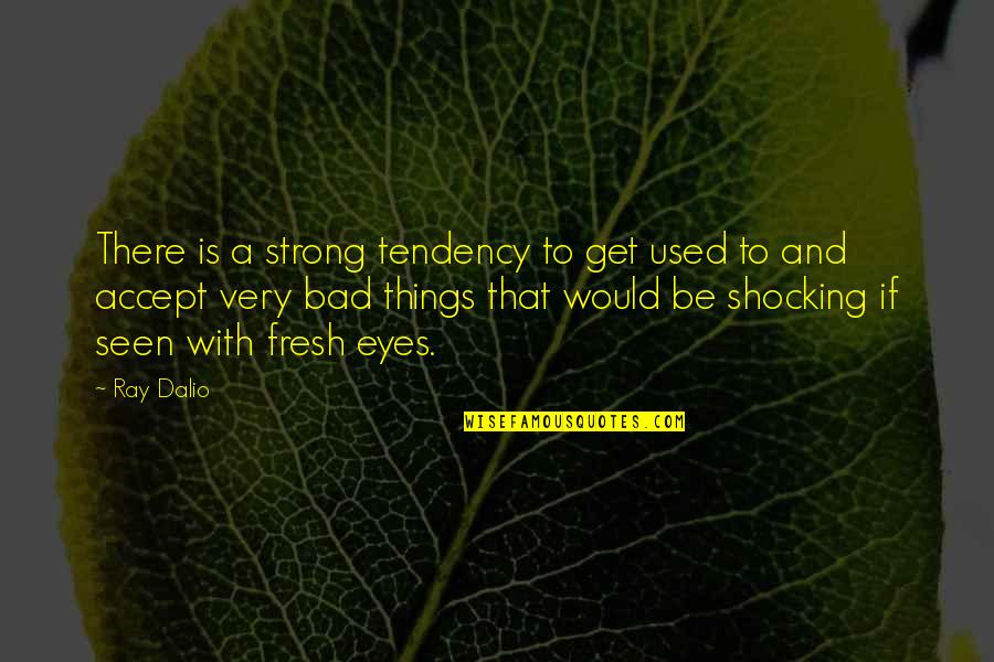 New Punjabi Quotes By Ray Dalio: There is a strong tendency to get used