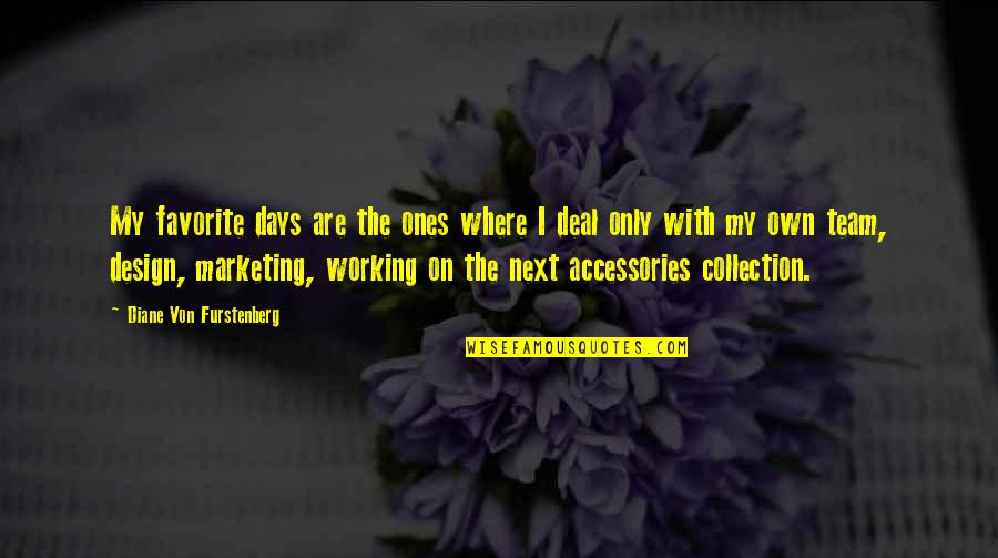 New Recipe Quotes By Diane Von Furstenberg: My favorite days are the ones where I New Recipe Quotes By Diane Von Furstenberg: My favorite days are the ones where I