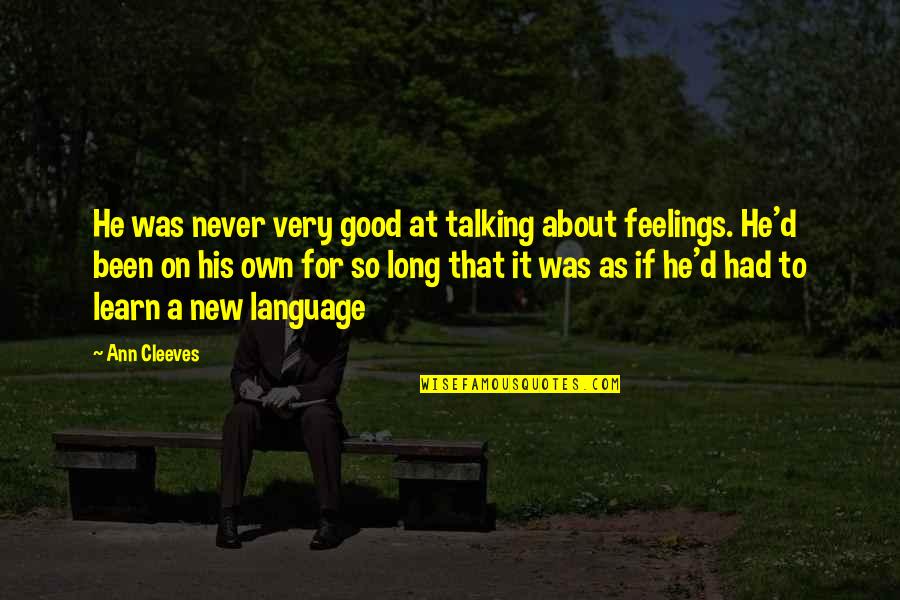 New Relationships Quotes By Ann Cleeves: He was never very good at talking about