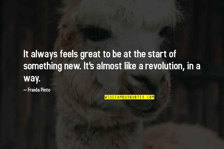 New Revolution Quotes By Freida Pinto: It always feels great to be at the