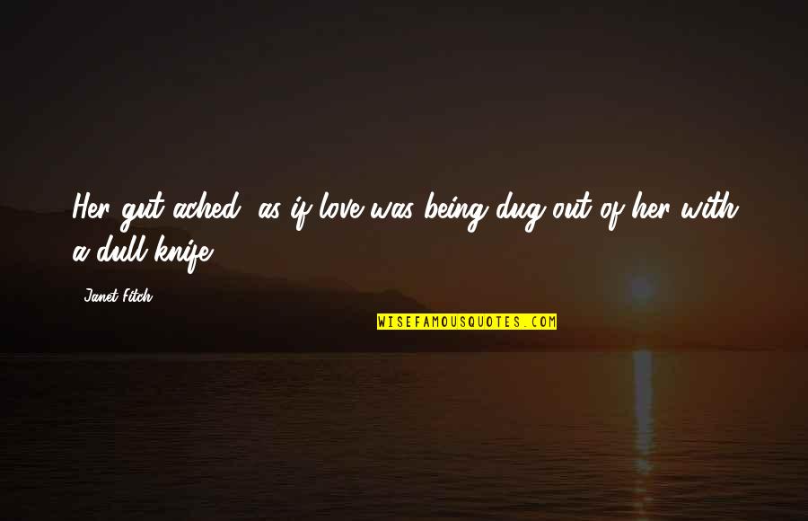 New Ride Quotes By Janet Fitch: Her gut ached, as if love was being