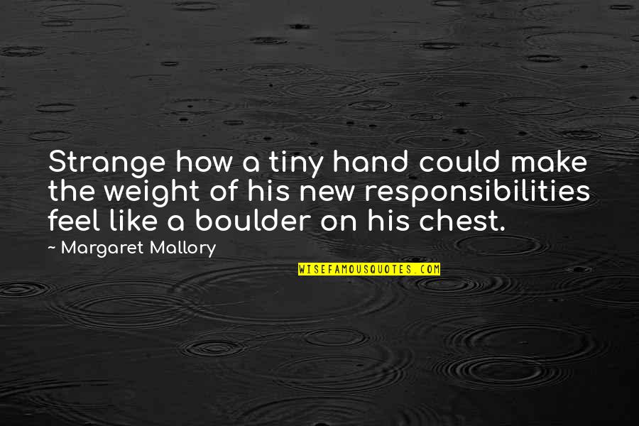 New Romance Quotes By Margaret Mallory: Strange how a tiny hand could make the