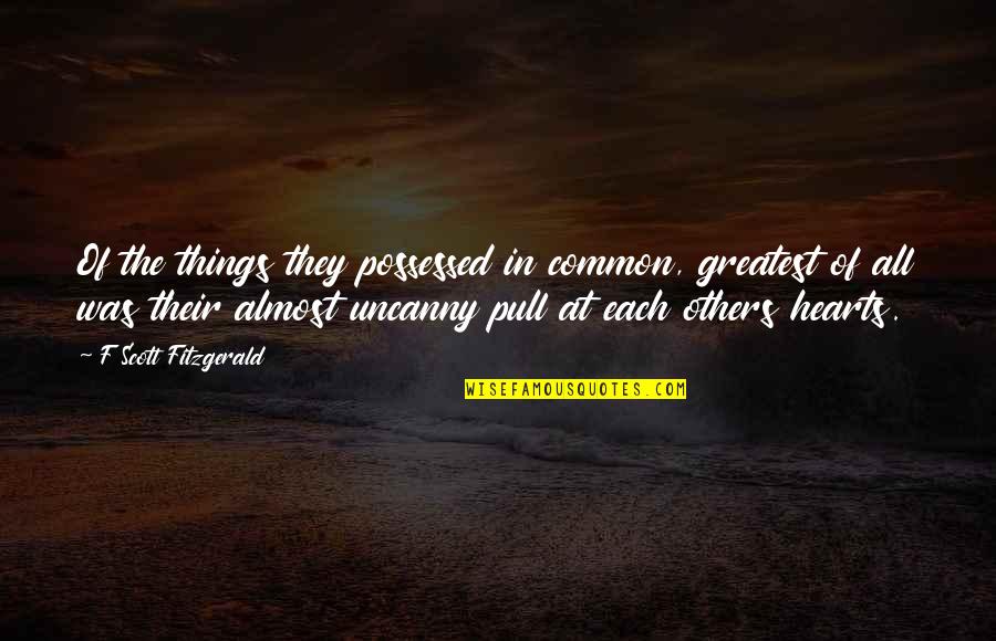 New Romantic Interest Quotes By F Scott Fitzgerald: Of the things they possessed in common, greatest