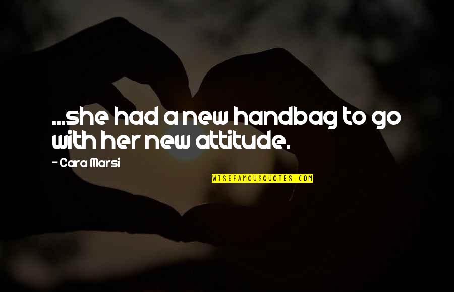 New Rome Quotes By Cara Marsi: ...she had a new handbag to go with