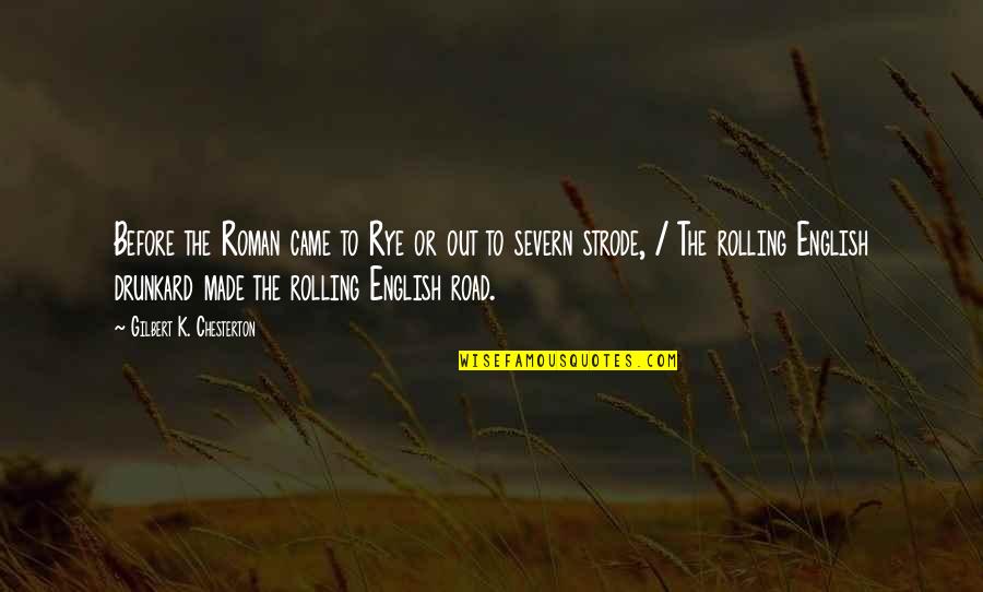 New Rome Quotes By Gilbert K. Chesterton: Before the Roman came to Rye or out New Rome Quotes By Gilbert K. Chesterton: Before the Roman came to Rye or out