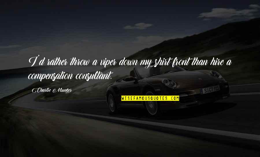 New School Bus Quotes By Charlie Munger: I'd rather throw a viper down my shirt