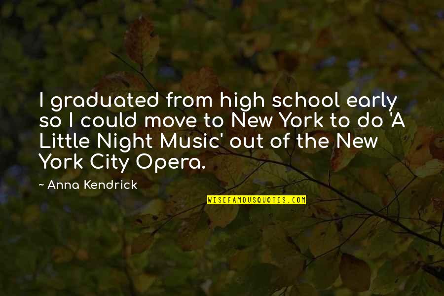 New School Quotes By Anna Kendrick: I graduated from high school early so I New School Quotes By Anna Kendrick: I graduated from high school early so I