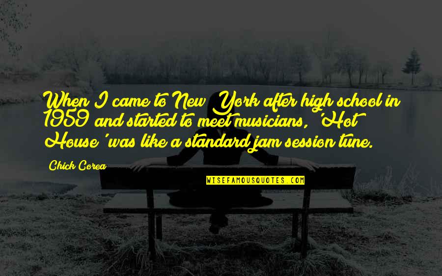 New School Quotes By Chick Corea: When I came to New York after high New School Quotes By Chick Corea: When I came to New York after high