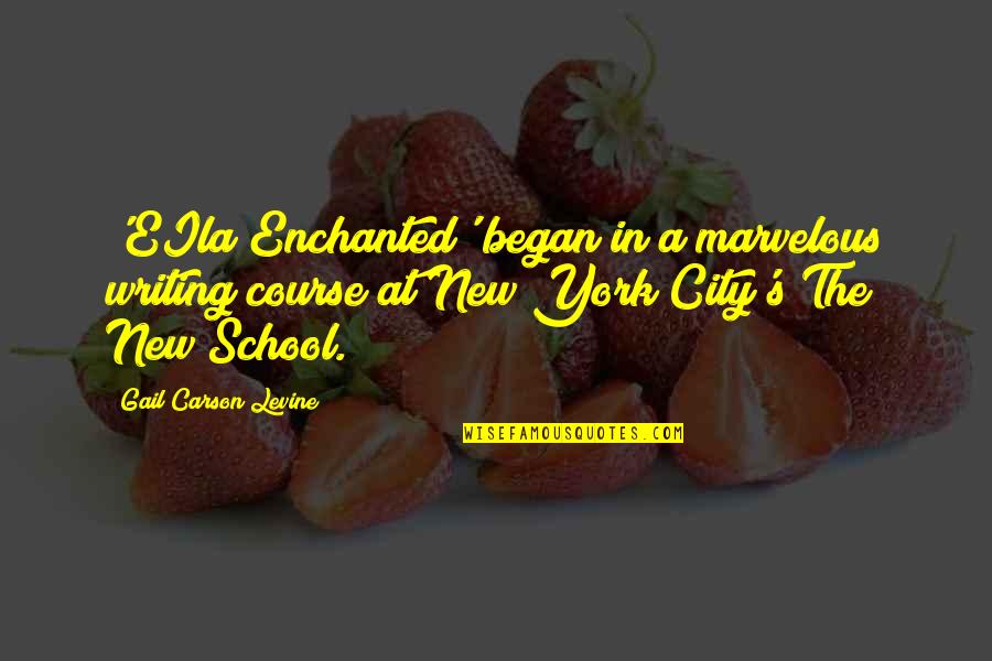 New School Quotes By Gail Carson Levine: 'EIla Enchanted' began in a marvelous writing course New School Quotes By Gail Carson Levine: 'EIla Enchanted' began in a marvelous writing course