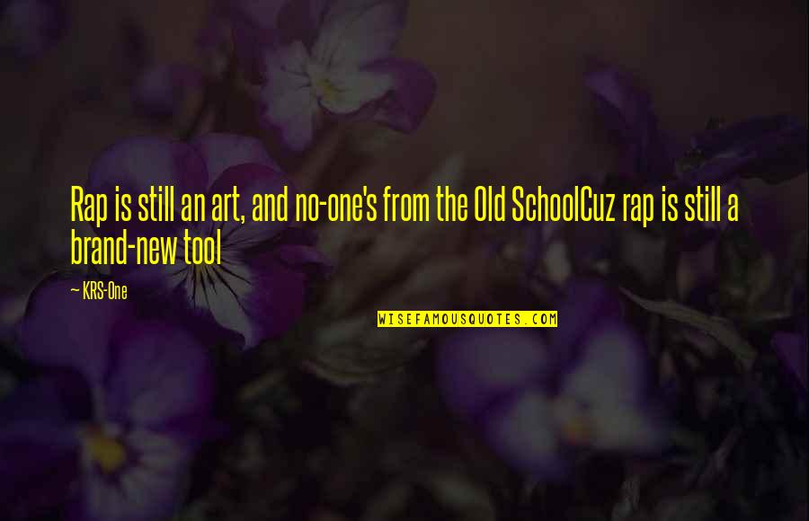 New School Quotes By KRS-One: Rap is still an art, and no-one's from