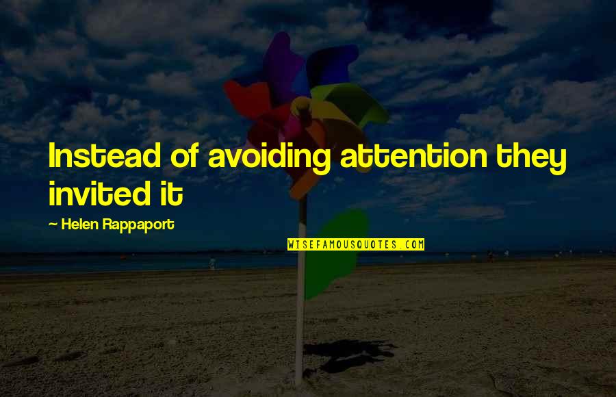 New Semester Quotes By Helen Rappaport: Instead of avoiding attention they invited it