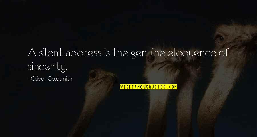 New Single Life Quotes By Oliver Goldsmith: A silent address is the genuine eloquence of New Single Life Quotes By Oliver Goldsmith: A silent address is the genuine eloquence of