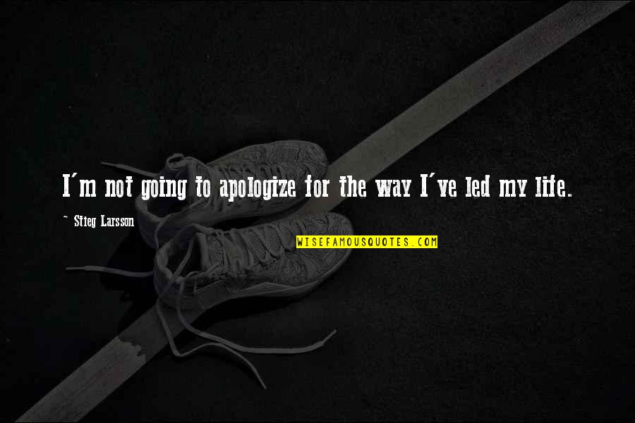 New Sneakers Quotes By Stieg Larsson: I'm not going to apologize for the way