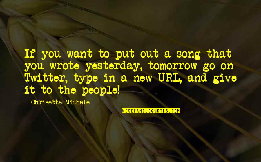 New Song Quotes By Chrisette Michele: If you want to put out a song