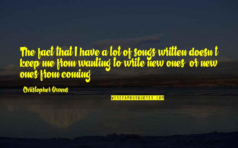 New Song Quotes By Christopher Owens: The fact that I have a lot of