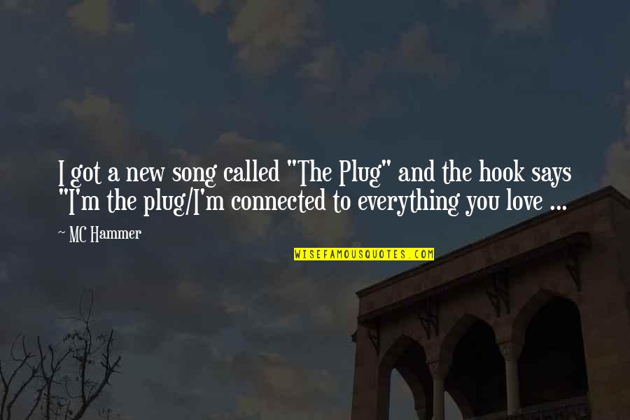 New Song Quotes By MC Hammer: I got a new song called "The Plug"