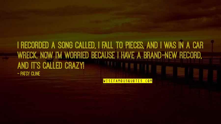 New Song Quotes By Patsy Cline: I recorded a song called, I Fall to
