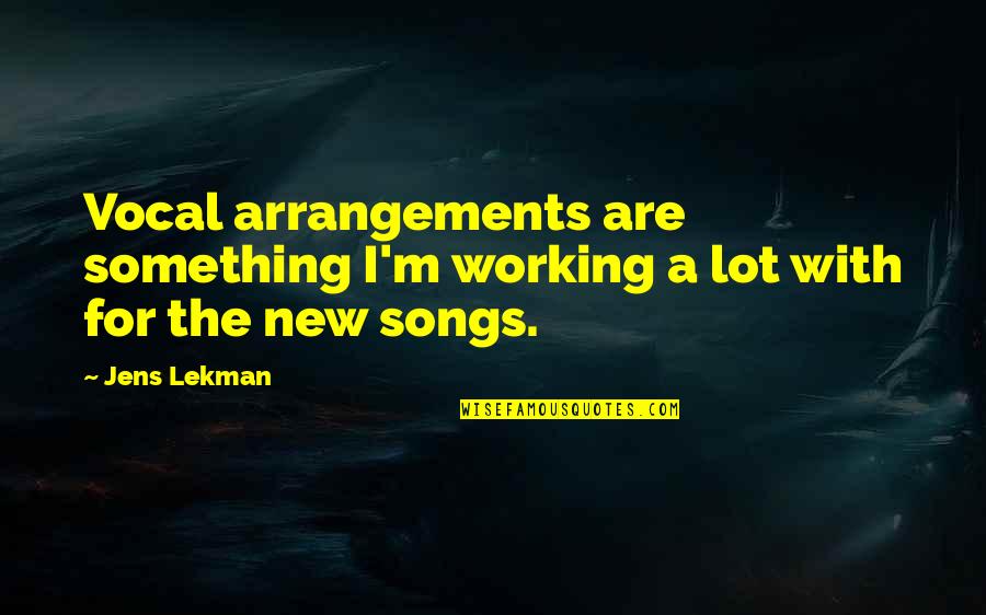 New Songs Quotes By Jens Lekman: Vocal arrangements are something I'm working a lot